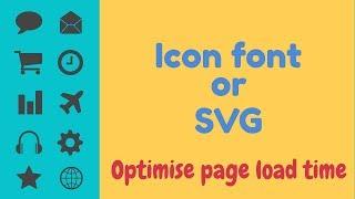 Icon font or SVG? Optimise page load time