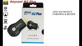 ANYCAST M2 PLUS UNBOXING & REVIEW