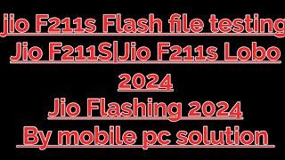 jio F211s Flash file testing|Jio F211S|Jio F211s Lobo|2023|Jio Flashing 2024 By mobile pc solution