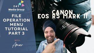 Canon EOS R5 Mark ii File Operation Menu Deep Dive Tutorial and Setup Guide Part 3