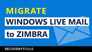 How to Import Windows Live Mail to Zimbra | WLM to TGZ