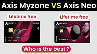 Axis my zone vs axis neo || axis bank neo credit card ||axis my zone credit card || Lifetime free