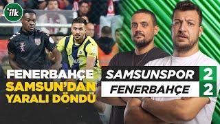 Samsunspor 2-2 Fenerbahçe Maç Sonu Yorum | Batuhan Karadeniz - Hakan Gündoğar