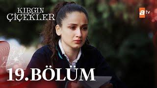 Kırgın Çiçekler 19. Bölüm - atv