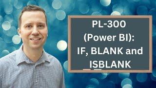 PL-300 (Power BI): DAX functions IF, BLANK and ISBLANK.