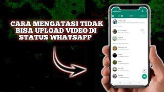 cara mengatasi tidak bisa upload video di status whatsapp