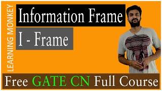 Information Frame I Frame || Lesson 33 || Computer Networks || Learning Monkey ||