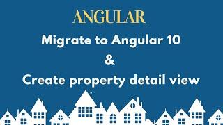 Migrate from Angular 9 to 10 & Create Property Detail view