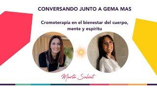 Cromoterapia en el bienestar del cuerpo, mente y espíritu - Gema Mas & Marta Salvat