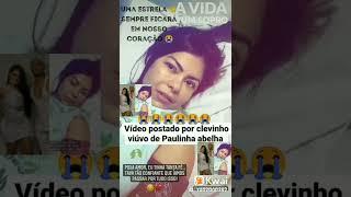 vídeo postado por clevinho viúvo de Paulinha abelha