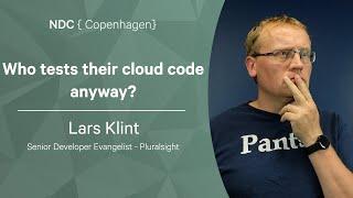 Who tests their cloud code anyway? - Lars Klint - NDC Copenhagen 2022