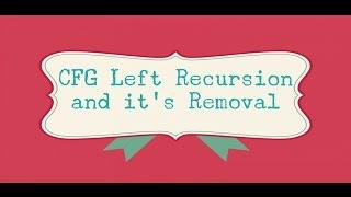 39  Context Free Grammar Left Recursion and It's Removal | Theory of Computation | Left Recursion