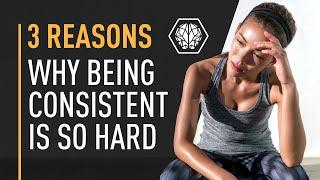 3 Reasons Why Being Consistent Is So Hard (With Solutions)