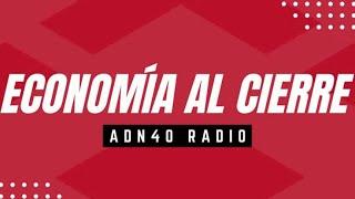 Panorama económico con Roberto Salinas | Economía al cierre #adn40radio