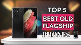 Top 5 Best Old Flagship Phones To Buy In 2025