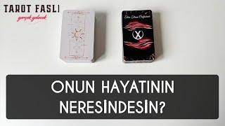 Onun hayatının neresindesin?/ Tarot, tarot falı