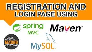 REGISTRATION AND LOGIN PAGE USING SPRING MVC + MAVEN + MYSQL | JAVA By Madhu Vundavalli