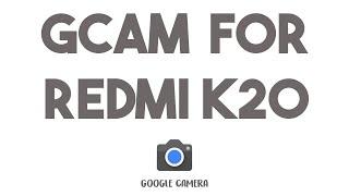 HOW TO INSTALL GCAM ON REDMI K20