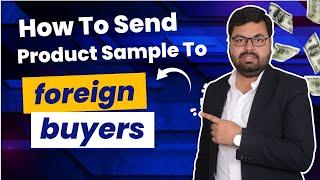 How To Send a Product Sample To Foreign Buyers | Start Export Import Business | Kshemkari Export