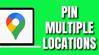 How To Pin Multiple Locations On Google Maps (Easy & Quick 2023)