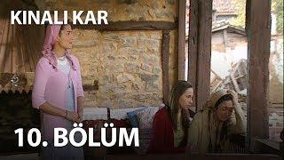 Kınalı Kar 10. Bölüm - Full Bölüm