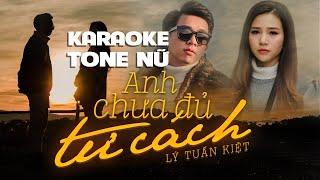 [KARAOKE] Anh Chưa Đủ Tư Cách - Lý Tuấn Kiệt |TONE NỮ