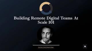 [PRODUCTIVE PROFITS] Building Remote Digital Teams At Scale 101