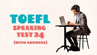 TOEFL SPEAKING PRACTICE TEST 24 | NEW (2024), with answers