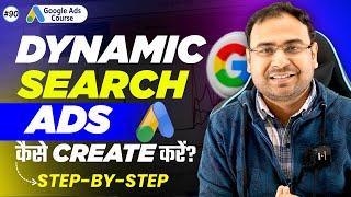 How to Setup Dynamic Search Ads | Dynamic Search Campaigns | Google Ads Course |#90