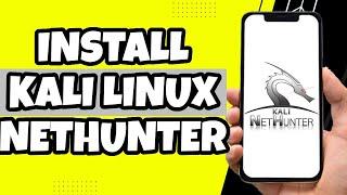 How to Install Kali Linux Nethunter on Android Without Root (2023)