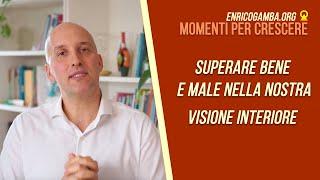 Superare bene e male nella nostra visione interiore