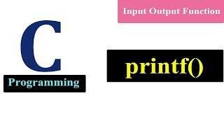 Printf Function in C Programming | Input Output Functions