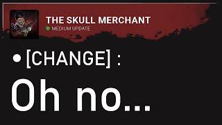 Somehow, BHVR Killed Skull Merchant Again (Patch 8.3.0)