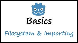 Godot Basics: Filesystem and Importing