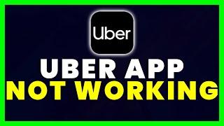 Uber App Not Working: How to Fix Uber App Not Working