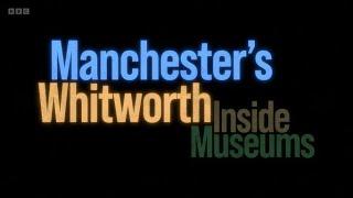 Inside Museums - 2.2 Manchester's Whitworth (BBC)