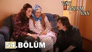 Vay Anam Vay 54. Bölüm - FULL BÖLÜM