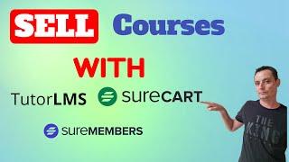 How To Sell Courses and Memberships With TutorLMS, SureCart and SureMembers