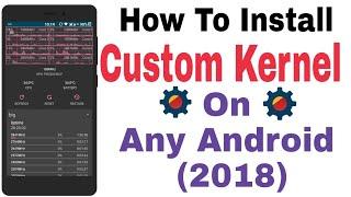 How To Install Custom Kernel On Any Android (2018)