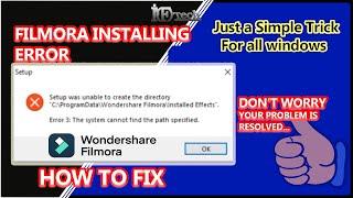How to Fix Filmora Installation Error 3, Filmora Error Setup was unable to create the directory
