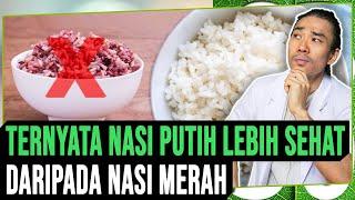 TERNYATA NASI PUTIH LEBIH SEHAT DARIPADA NASI MERAH!