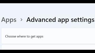 Fix Choose Where To Get Apps Option Missing In Windows 11 Advanced App Settings