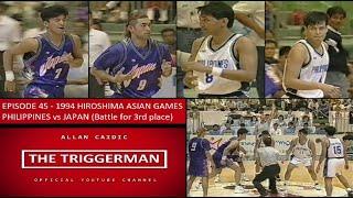 EPISODE 45 - 1994 HIROSHIMA ASIAN GAMES | PHILIPPINES vs JAPAN |(Battle for 3rd place)