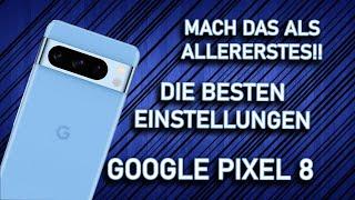 Google Pixel 8? MACH DAS ALS ALLERERSTES!