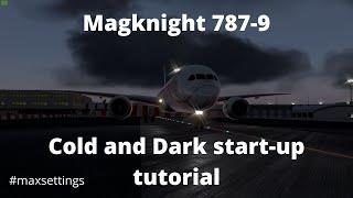 Magknight 787 Cold and Dark Start-up Tutorial I X-Plane 11