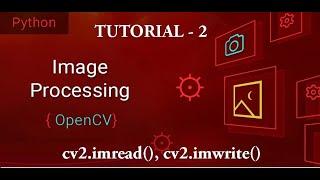 Tutorial -2 Image representation, cv2.imread() and cv2.imwrite()