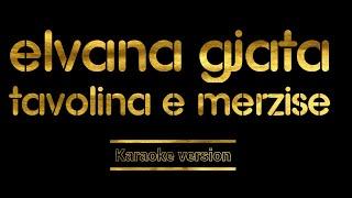 Elvana Gjata - Tavolina e merzise (Karaoke Version)