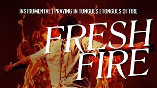 1 HOUR  PRAYING IN TONGUES | TONGUES OF FIRE | FRESH FIRE | INSTRUMENTAL | PRAY WITHOUT CEASING