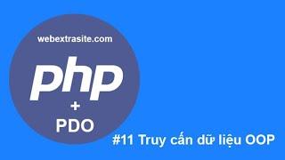 Bài 11 : Truy vấn dữ liệu PDO | OOP PHP