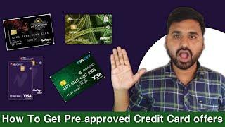 Get Pre-approved Credit Card Offer Using This Trick | How to get pre-approved Credit Card Offer